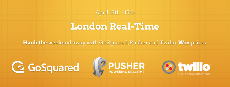 London Real-Time - Hack with GoSquared, Pusher, and Twilio